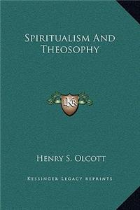 Spiritualism And Theosophy