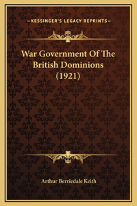 War Government Of The British Dominions (1921)