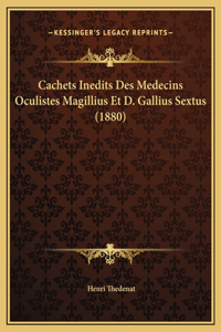 Cachets Inedits Des Medecins Oculistes Magillius Et D. Gallius Sextus (1880)