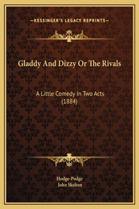 Gladdy And Dizzy Or The Rivals