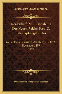 Denkschrift Zur Einweihung Des Neuen Reichs-Post- U. Telegraphengebaudes