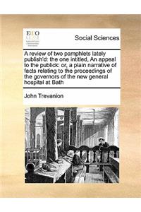 A review of two pamphlets lately publish'd