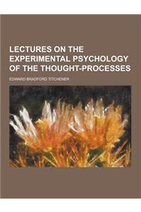 Lectures on the Experimental Psychology of the Thought-Processes