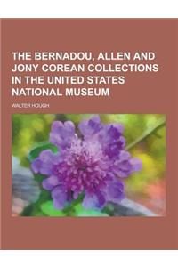 The Bernadou, Allen and Jony Corean Collections in the United States National Museum