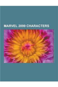 Marvel 2099 Characters: Spider-Man 2099, Justice, Doom 2099, the Punisher 2099, Ghost Rider 2099, La Lunatica, Tyler Stone, Skullfire, Ravage