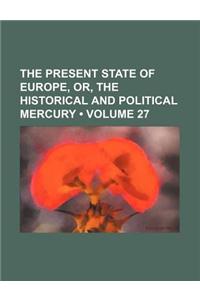 The Present State of Europe, Or, the Historical and Political Mercury (Volume 27)