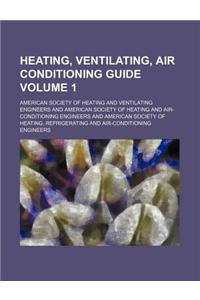 Heating, Ventilating, Air Conditioning Guide Volume 1