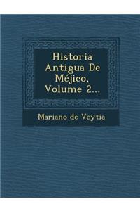 Historia Antigua De Méjico, Volume 2...