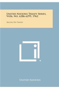 United Nations Treaty Series, V436, No. 6286-6295, 1962