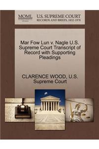 Mar Fow Lun V. Nagle U.S. Supreme Court Transcript of Record with Supporting Pleadings