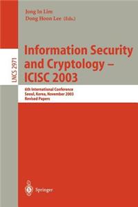 Information Security and Cryptology- Icisc 2003: 6th International Conference, Seoul, Korea, November 2003: Revised Papers