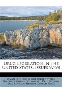 Drug Legislation in the United States, Issues 97-98