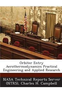 Orbiter Entry Aerothermodynamics Practical Engineering and Applied Research