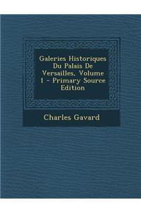 Galeries Historiques Du Palais de Versailles, Volume 1