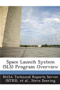 Space Launch System (Sls) Program Overview