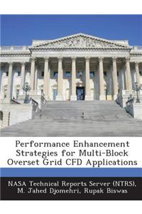 Performance Enhancement Strategies for Multi-Block Overset Grid Cfd Applications