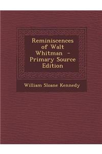 Reminiscences of Walt Whitman