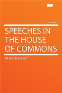 Speeches in the House of Commons Volume 1
