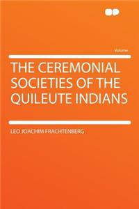 The Ceremonial Societies of the Quileute Indians