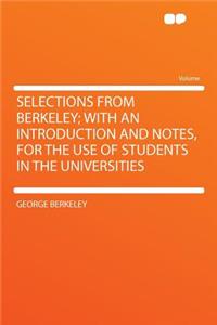Selections from Berkeley; With an Introduction and Notes, for the Use of Students in the Universities