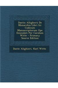 Dantis Alligherii de Monarchia Libri III
