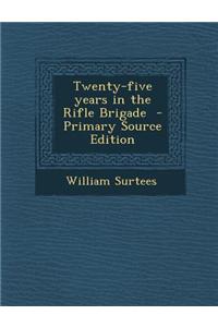 Twenty-Five Years in the Rifle Brigade - Primary Source Edition