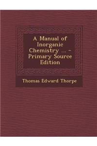 A Manual of Inorganic Chemistry ... - Primary Source Edition