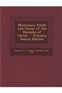 Missionary Fields and Forces of the Disciples of Christ