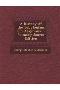 A History of the Babylonians and Assyrians