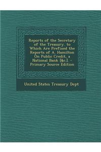 Reports of the Secretary of the Treasury Prepared in Obedience to the Act of May 10, 1800, Volume II
