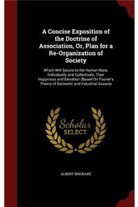 A Concise Exposition of the Doctrine of Association, Or, Plan for a Re-Organization of Society