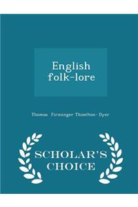 English Folk-Lore - Scholar's Choice Edition