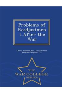 Problems of Readjustment After the War - War College Series