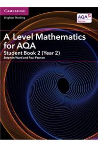 A Level Mathematics for Aqa Student Book 2 (Year 2)