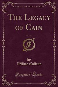 The Legacy of Cain, Vol. 1 of 3 (Classic Reprint)