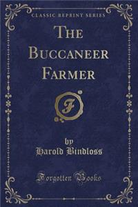 The Buccaneer Farmer (Classic Reprint)