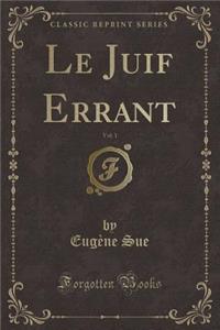 Le Juif Errant, Vol. 1 (Classic Reprint)