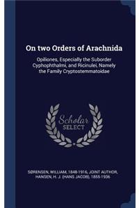 On two Orders of Arachnida