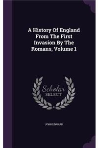 A History of England from the First Invasion by the Romans, Volume 1