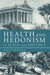 Health and Hedonism in Plato and Epicurus