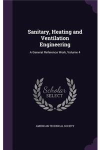 Sanitary, Heating and Ventilation Engineering: A General Reference Work, Volume 4