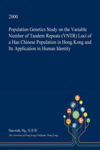 Population Genetics Study on the Variable Number of Tandem Repeats (Vntr) Loci of a Han Chinese Population in Hong Kong and Its Application in Human Identity