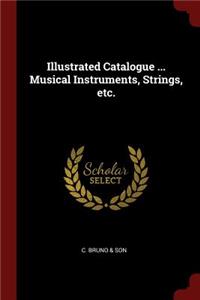 Illustrated Catalogue ... Musical Instruments, Strings, etc.