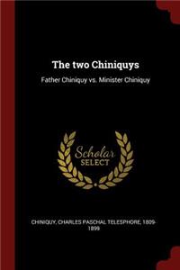 The two Chiniquys