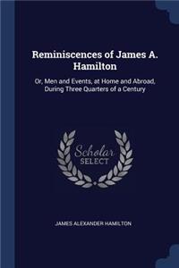 Reminiscences of James A. Hamilton