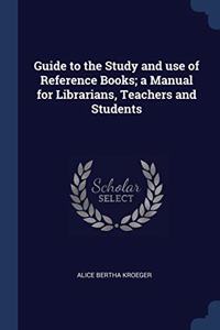 GUIDE TO THE STUDY AND USE OF REFERENCE