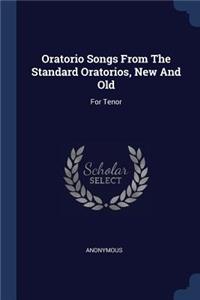 Oratorio Songs From The Standard Oratorios, New And Old