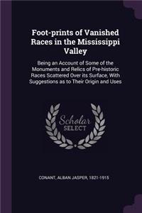 Foot-prints of Vanished Races in the Mississippi Valley