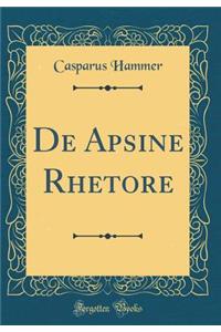 De Apsine Rhetore (Classic Reprint)