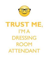 TRUST ME, I'M A DRESSING ROOM ATTENDANT AFFIRMATIONS WORKBOOK Positive Affirmations Workbook. Includes